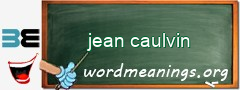 WordMeaning blackboard for jean caulvin